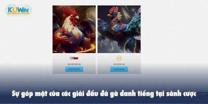 Đá Gà Kuwin Sự góp mặt của các giải đấu đá gà danh tiếng tại sảnh cược