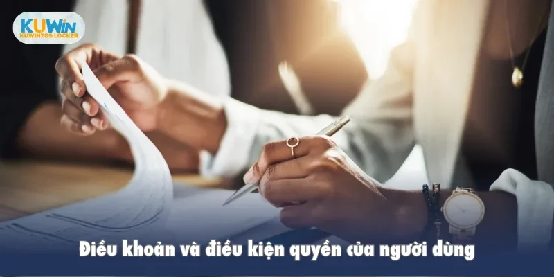 Điều Khoản Và Điều Kiện Kuwin Điều khoản và điều kiện quyền của người dùng