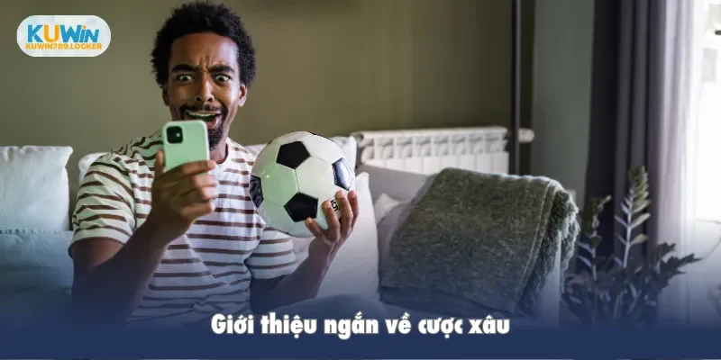 Cược Xâu - Giải Mã Chi Tiết Loại Hình Này Tại Kuwin Giới thiệu ngắn về cược xâu