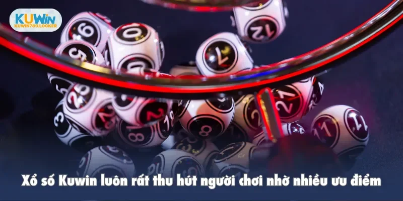 Xổ Số Kuwin Xổ số Kuwin luôn rất thu hút người chơi nhờ nhiều ưu điểm