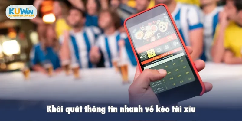 Kèo Tài Xỉu – Tất Tần Tật Những Điều Cơ Bản Cho Hội Viên Khái quát thông tin nhanh về kèo tài xỉu