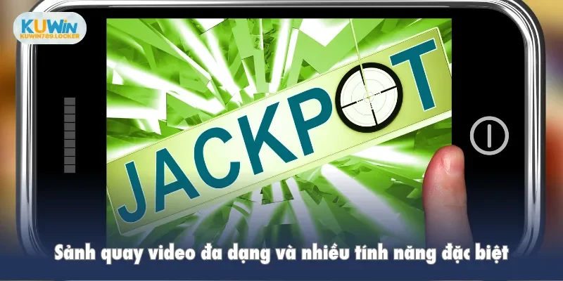 Nổ Hũ Kuwin Sảnh quay video đa dạng và nhiều tính năng đặc biệt