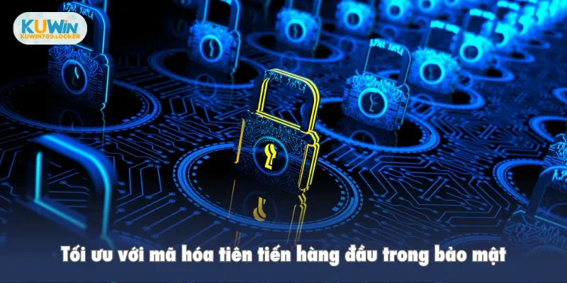 Chính Sách Bảo Mật Kuwin Tối ưu với mã hóa tiên tiến hàng đầu trong bảo mật
