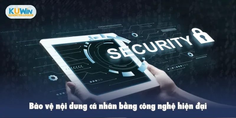 Về Kuwin Bảo vệ nội dung cá nhân bằng công nghệ hiện đại